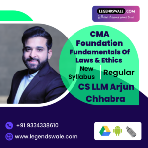 CMA Foundation Fundamentals of Laws & Ethics Regular By  CS LLM Arjun Chhabra