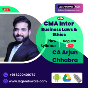 CMA Inter New Syllabus Business Law & Ethics Regular By CS LLM Arjun Chhabra