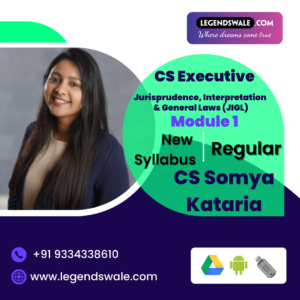 CS Executive Jurisprudence, Interpretation & General Laws (JIGL) Regular Batch By CS Somya Kataria