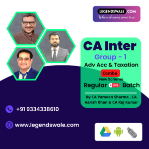 CA Inter New Scheme Combo Adv Accounting , Direct Tax & Indirect Tax Live Regular Batch By By CA Parveen Sharma , CA Aarish Khan & CA Raj Kumar