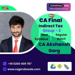 CA Final New Syllabus Indirect Tax Regular Batch Batch By CA Akshansh Garg