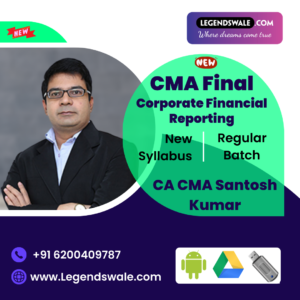 CMA Final New Syllabus Corporate Financial Reporting Regular Batch By CA CMA Santosh Kumar