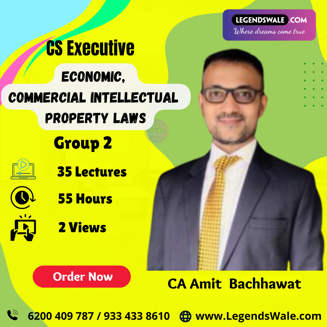 CS Executive New Syllabus Economic, Commercial Intellectual Property Laws Regular Batch By CA Amit Bachhawat