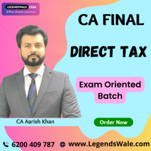 CA Final New Syllabus Direct Tax Exam Oriented Batch By CA Aarish Khan
