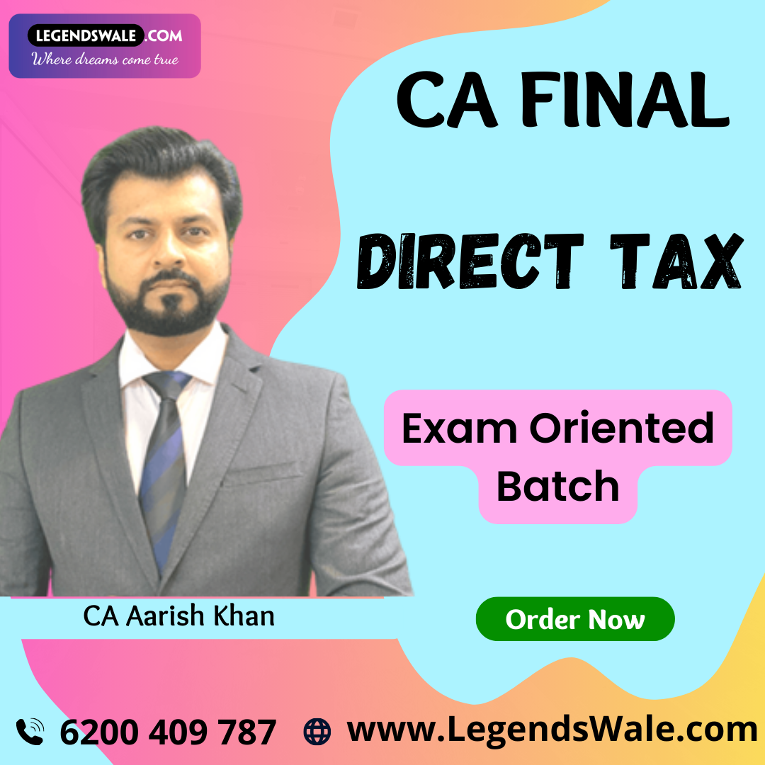 CA Final New Syllabus Direct Tax Exam Oriented Batch By CA Aarish Khan