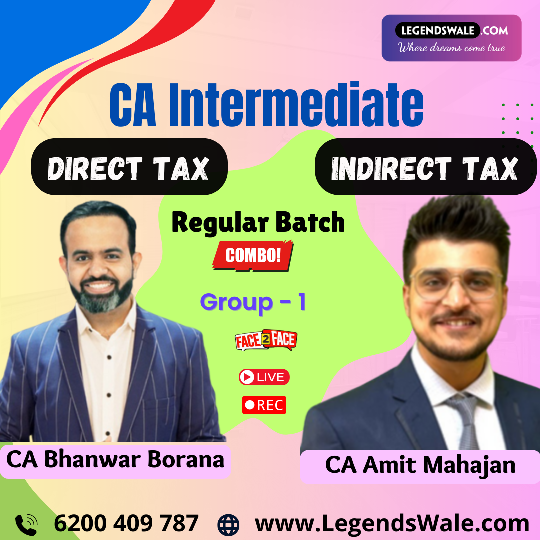 CA Inter New Syllabus Direct Tax & Indirect Tax Regular Live Batch By CA Bhanwar Borana & CA Amit Mahajan