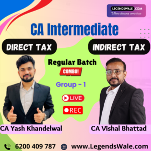CA Inter New Syllabus Direct Tax & Indirect Tax Regular Live Batch By CA Yash Khandelwal & CA Vishal Bhattad