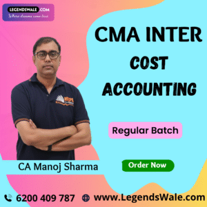 CMA Inter Cost Accounting Regular Batch By CA Manoj Sharma