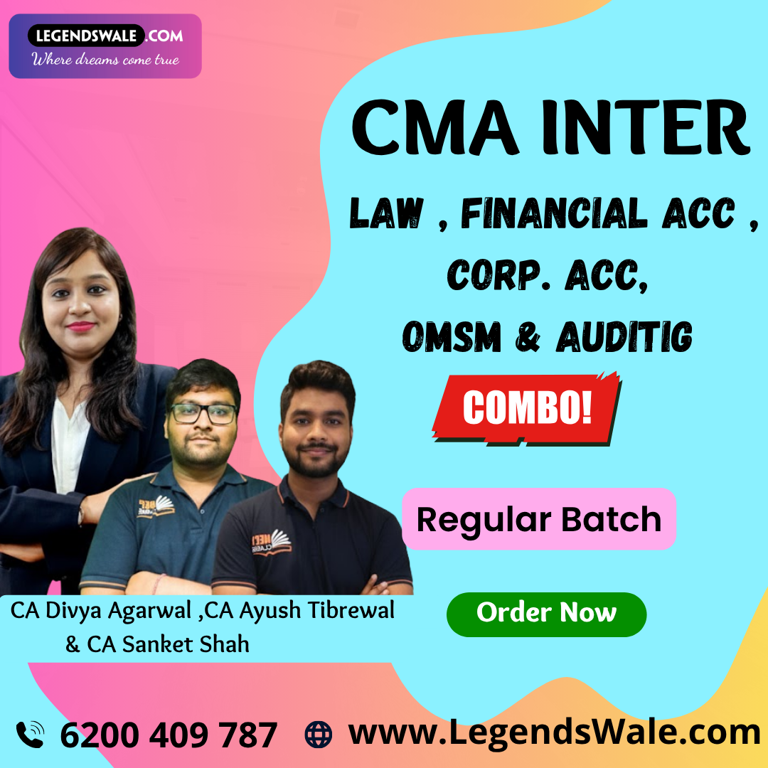CMA Inter Combo Business Laws & Ethics , Financial Accounting, Corporate Accounting , OM SM & Auditing Regular Batch By CA Divya Agarwal ,CA Ayush Tibrewal & CA Sanket Shah