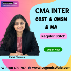 CMA Inter Cost & OMSM & MA Regular Batch By Palak Sharma