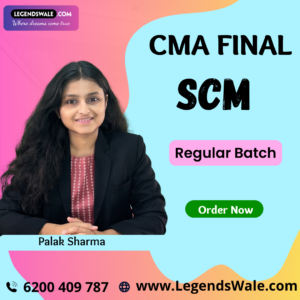 CMA Final SCM Regular Batch By Palak Sharma